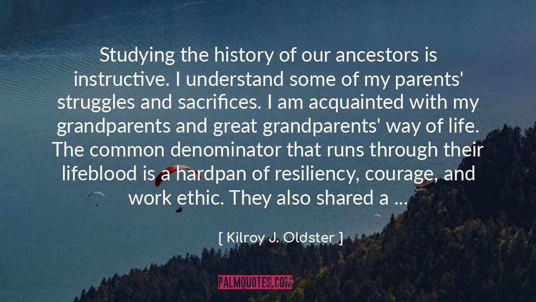 Ancestral quotes by Kilroy J. Oldster