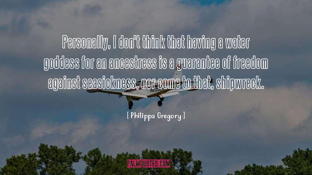 Ancestress quotes by Philippa Gregory