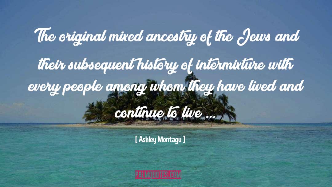 Ancestry quotes by Ashley Montagu