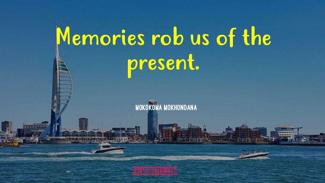 Anchoring Memories Of The Past quotes by Mokokoma Mokhonoana