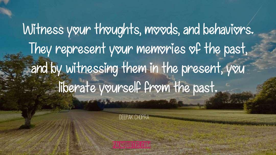Anchoring Memories Of The Past quotes by Deepak Chopra