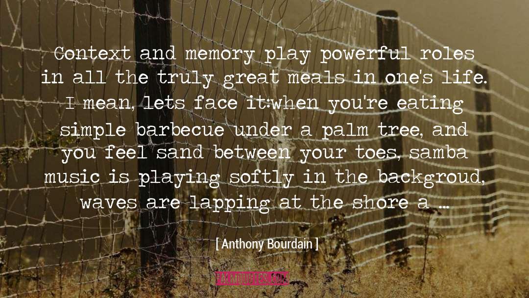Anchoring Memories Of The Past quotes by Anthony Bourdain