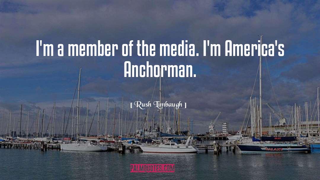 Anchorman quotes by Rush Limbaugh