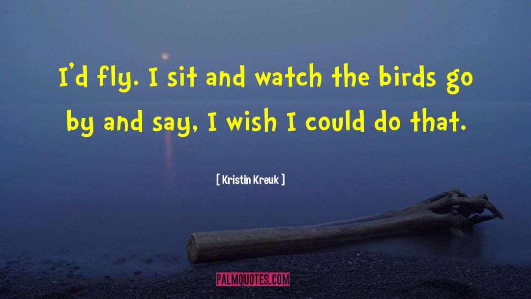 Anchors And Birds quotes by Kristin Kreuk