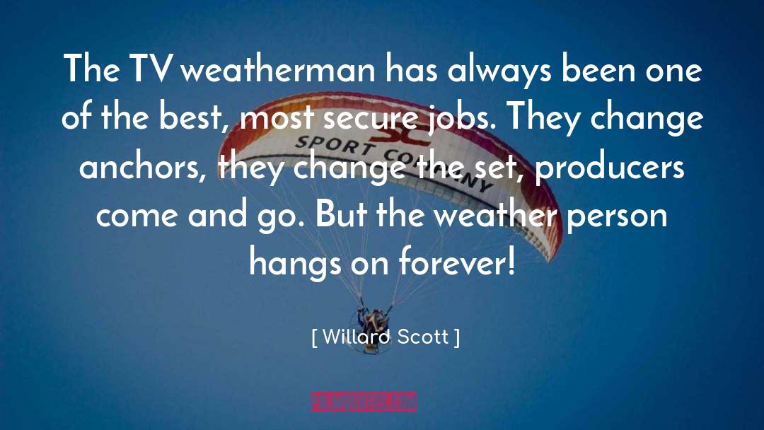 Anchors quotes by Willard Scott