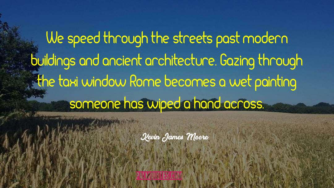 Ancient Architecture quotes by Kevin James Moore