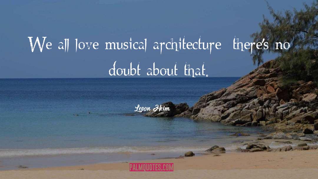 Ancient Architecture quotes by Levon Helm