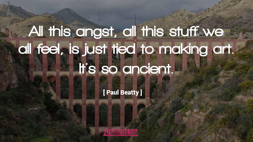 Ancient Art quotes by Paul Beatty