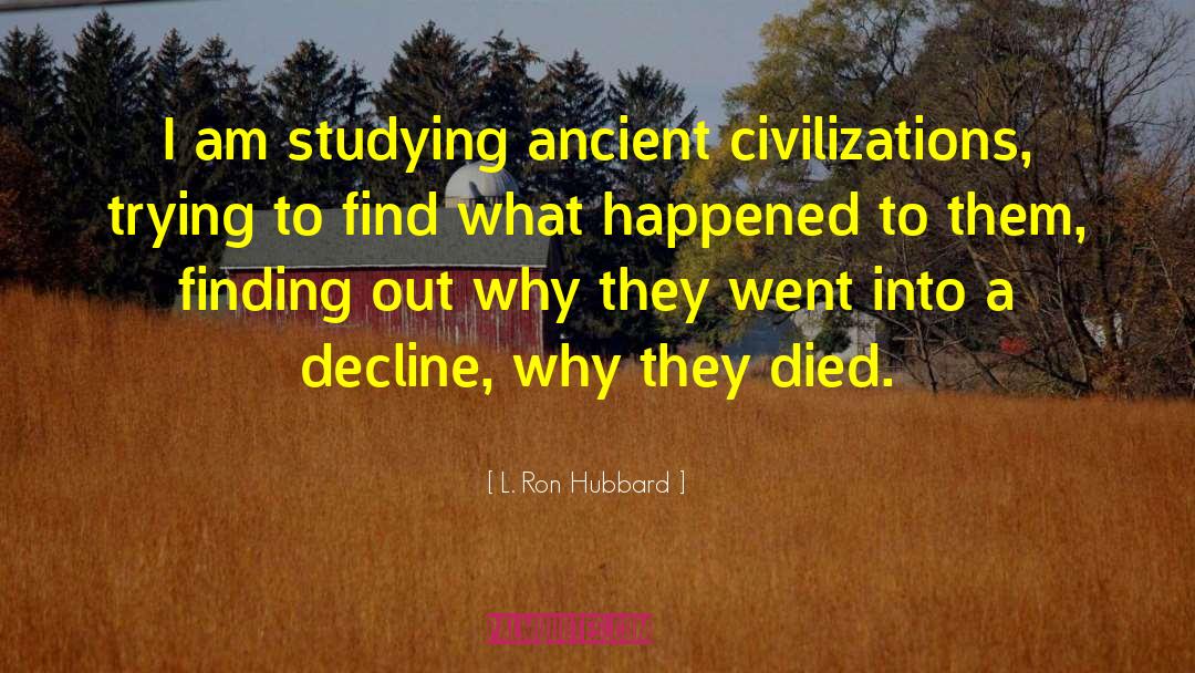 Ancient Civilization quotes by L. Ron Hubbard