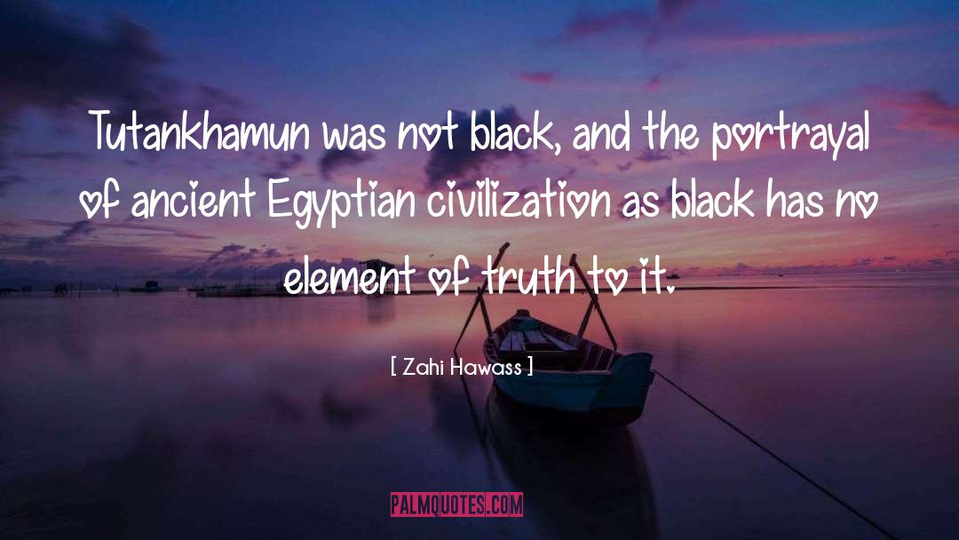 Ancient Egyptian quotes by Zahi Hawass