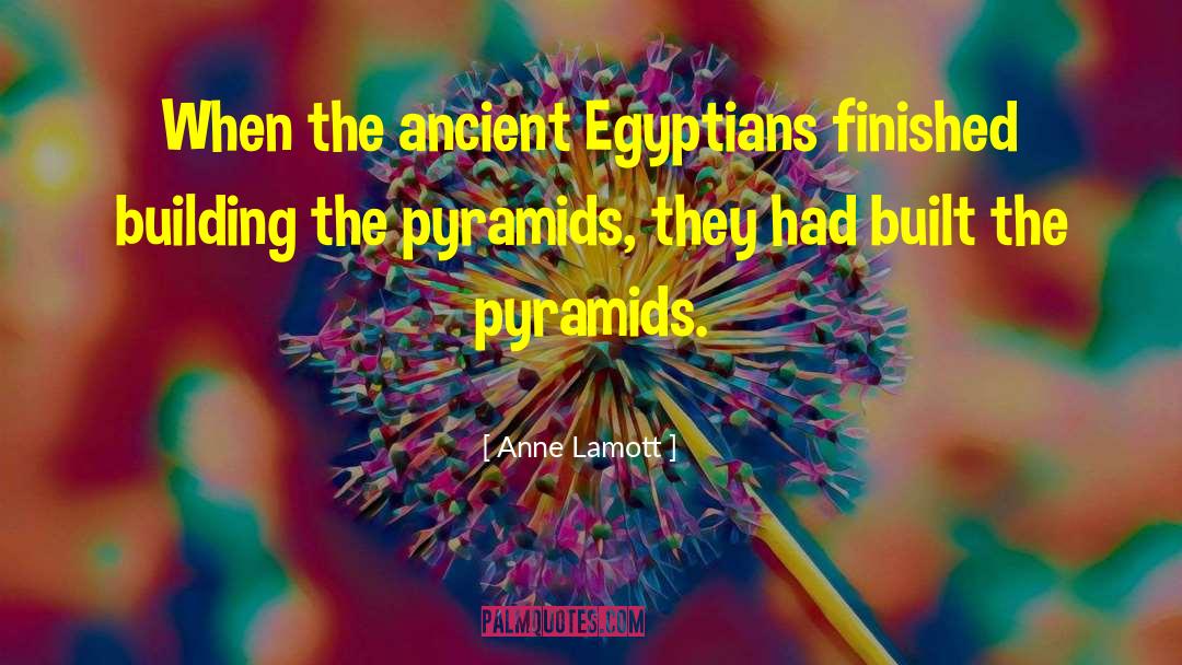 Ancient Egyptians quotes by Anne Lamott