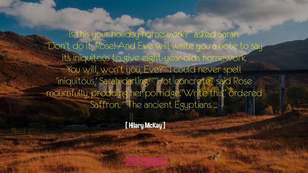 Ancient Egyptians quotes by Hilary McKay