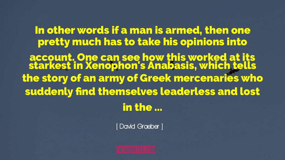 Ancient Greek Tragedy quotes by David Graeber