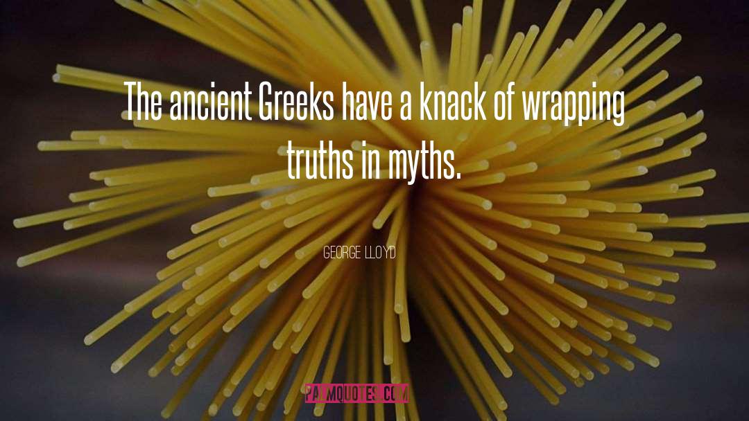 Ancient Greeks quotes by George Lloyd