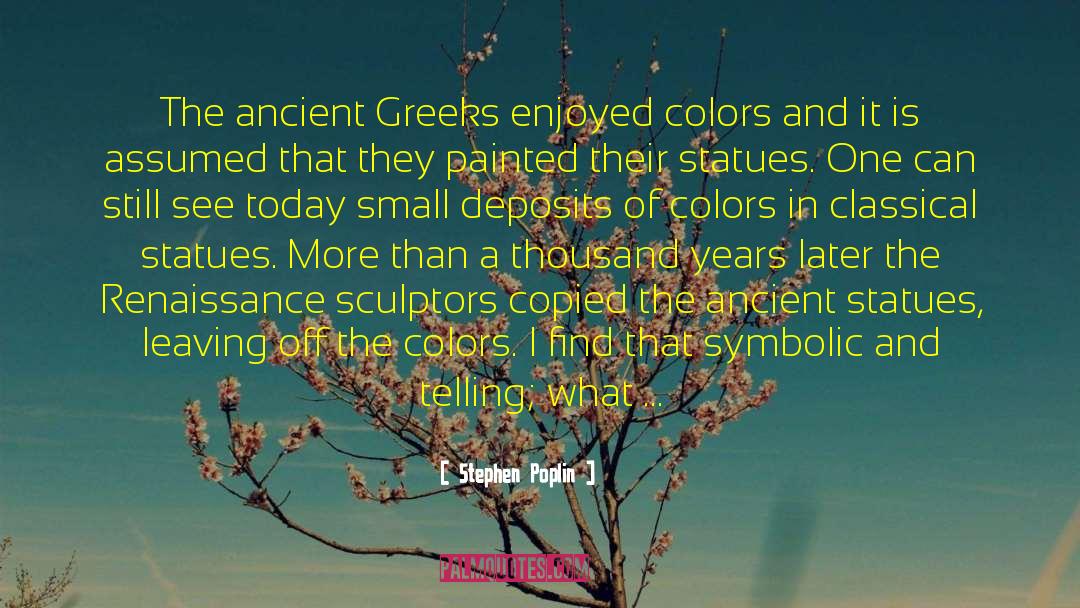 Ancient Greeks quotes by Stephen Poplin