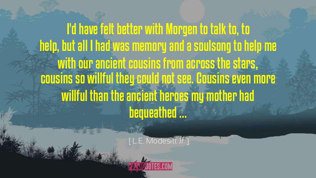 Ancient Heroes quotes by L.E. Modesitt Jr.