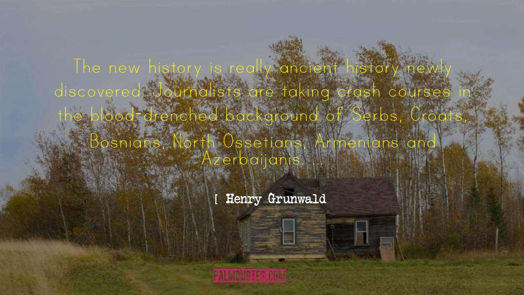 Ancient History quotes by Henry Grunwald