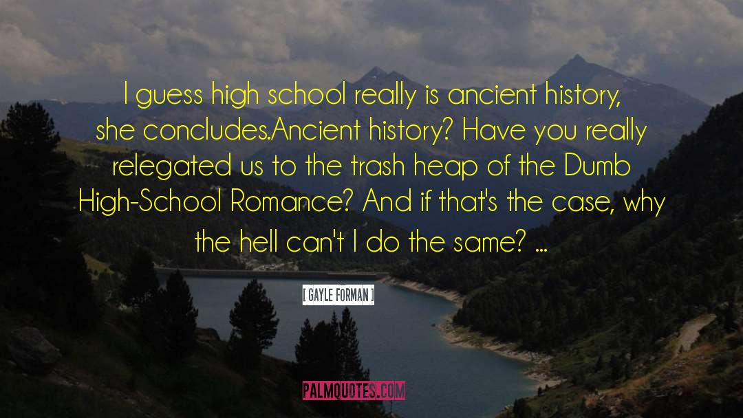 Ancient History quotes by Gayle Forman