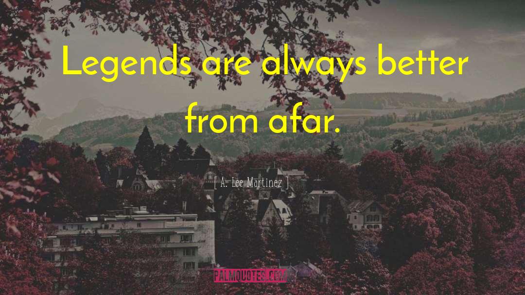 Ancient Legends quotes by A. Lee Martinez