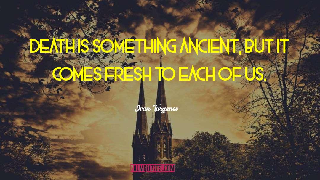 Ancient Monsters quotes by Ivan Turgenev
