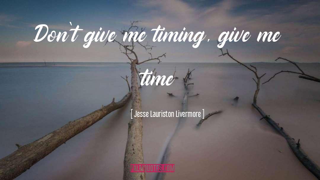 Ancient Time quotes by Jesse Lauriston Livermore