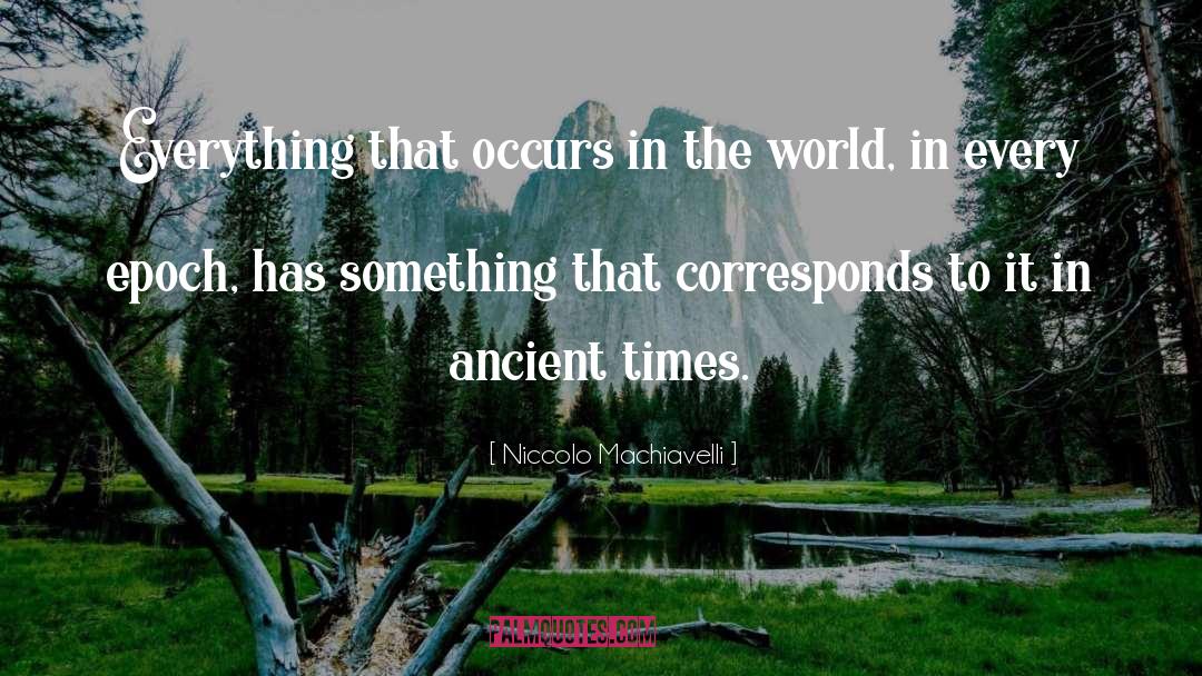 Ancient Times quotes by Niccolo Machiavelli