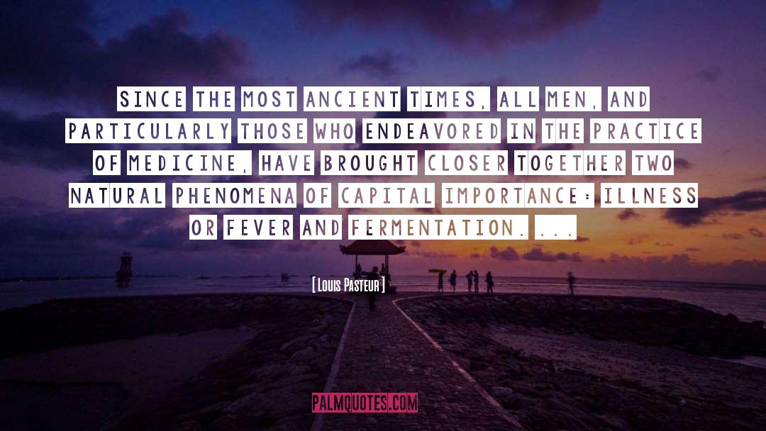 Ancient Times quotes by Louis Pasteur