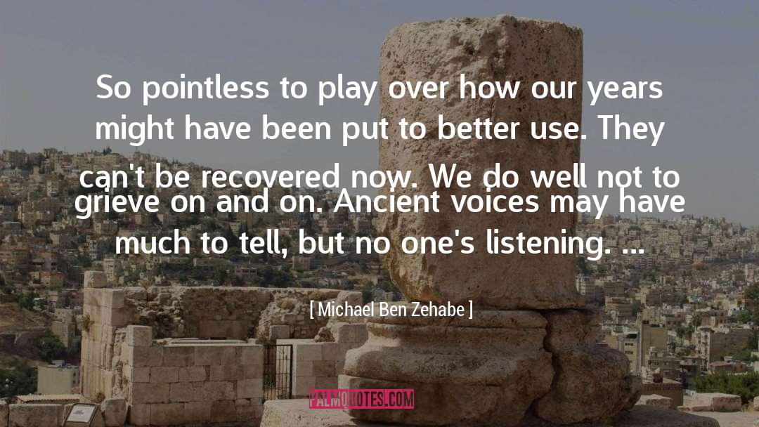 Ancient Voices quotes by Michael Ben Zehabe