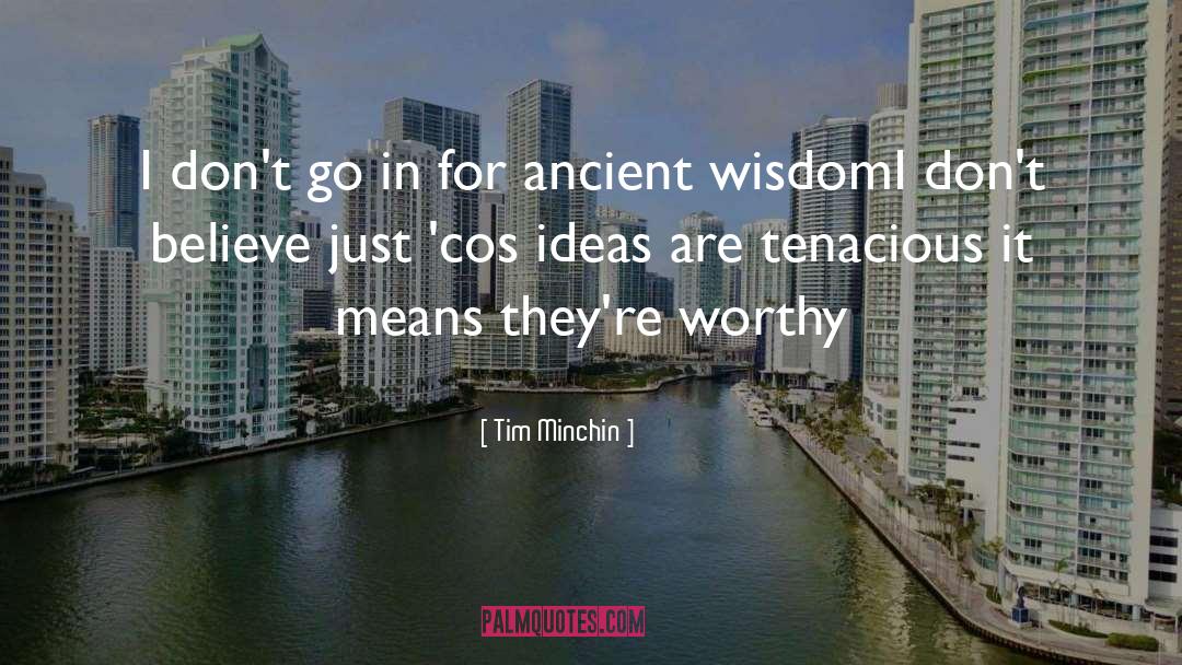 Ancient Wisdom quotes by Tim Minchin