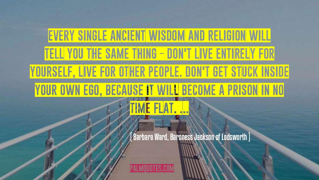 Ancient Wisdom quotes by Barbara Ward, Baroness Jackson Of Lodsworth