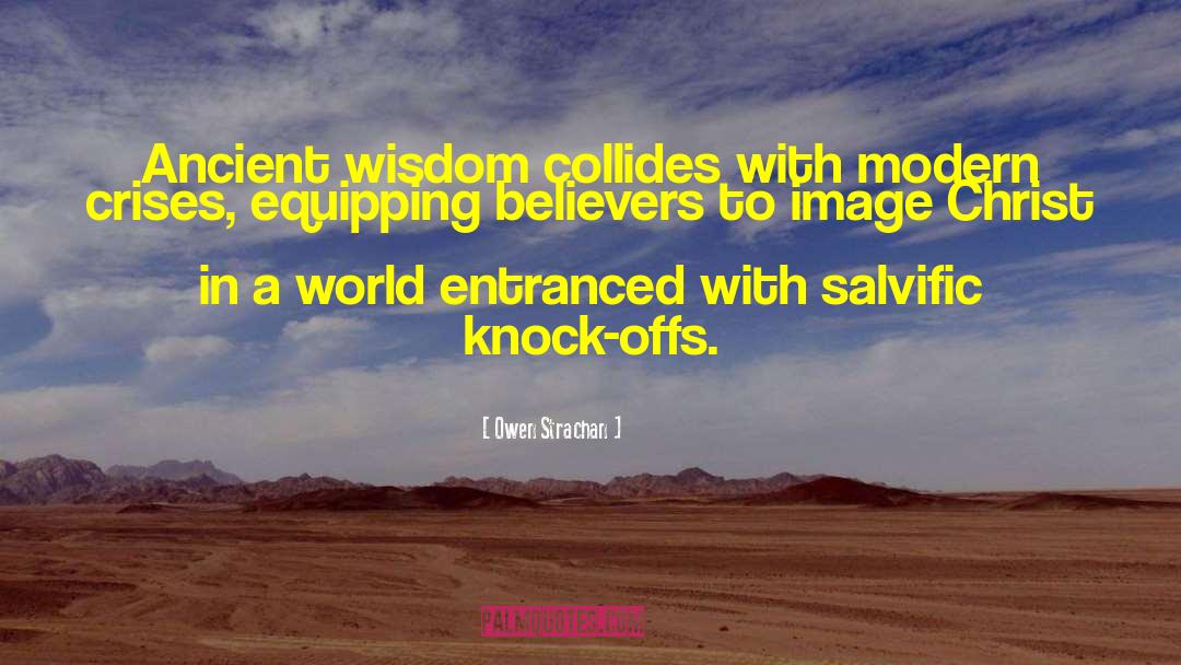 Ancient Wisdom quotes by Owen Strachan