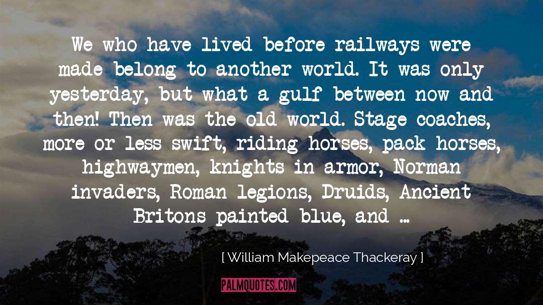 Ancient World quotes by William Makepeace Thackeray