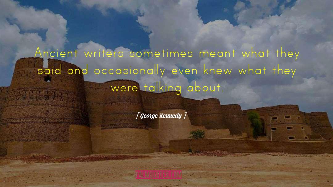 Ancient Writers quotes by George Kennedy