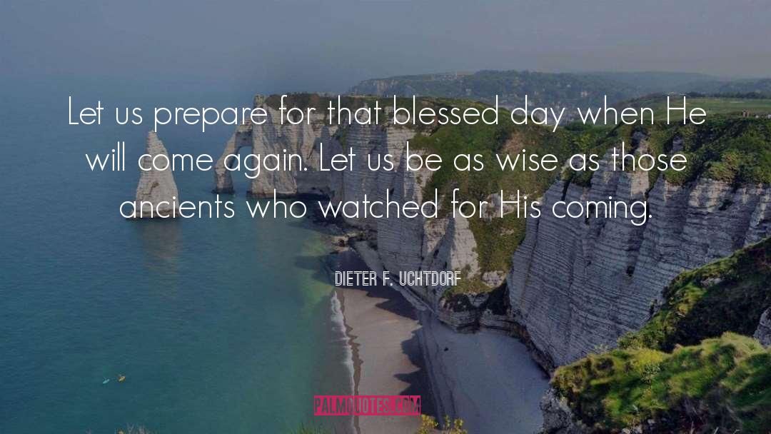 Ancients quotes by Dieter F. Uchtdorf