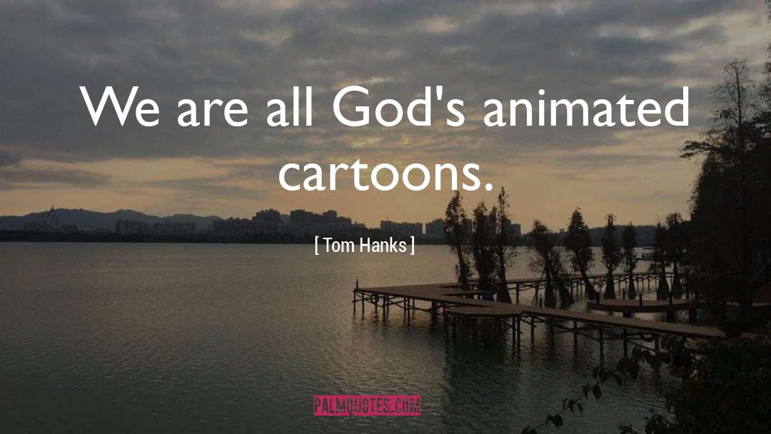 Ancker Cartoon quotes by Tom Hanks