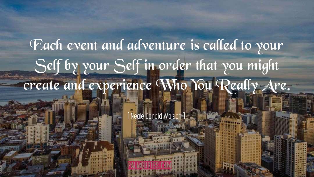 And Adventure quotes by Neale Donald Walsch