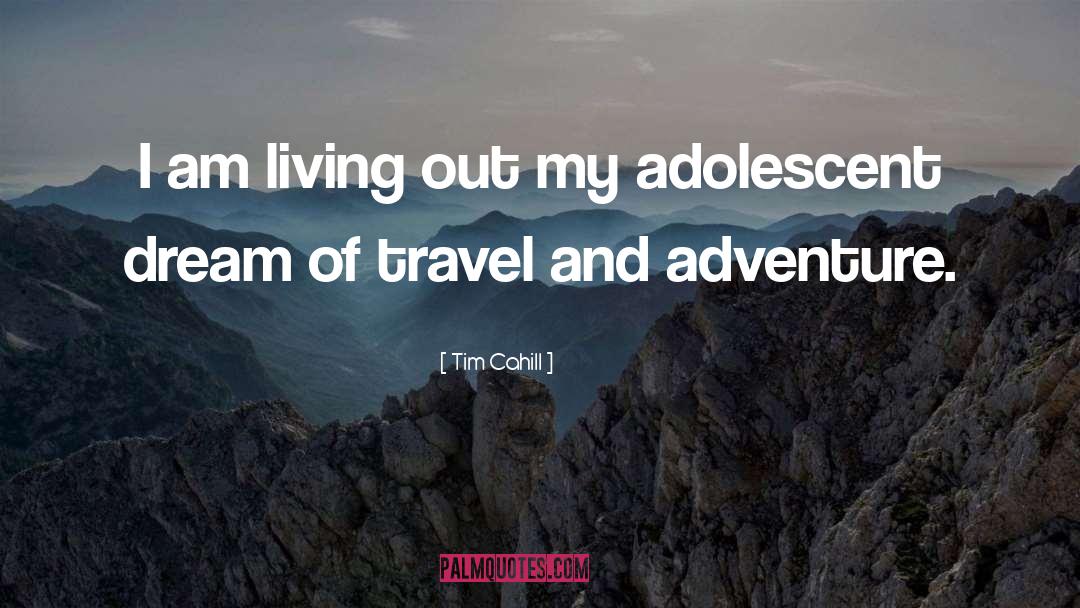 And Adventure quotes by Tim Cahill