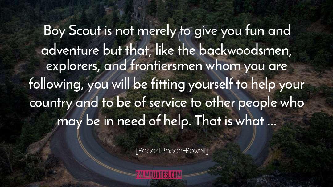 And Adventure quotes by Robert Baden-Powell