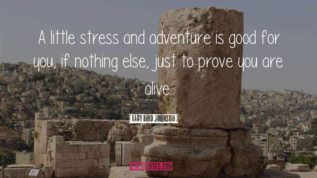 And Adventure quotes by Lady Bird Johnson