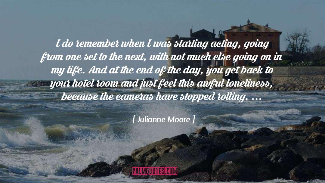 And At The End Of The Day quotes by Julianne Moore