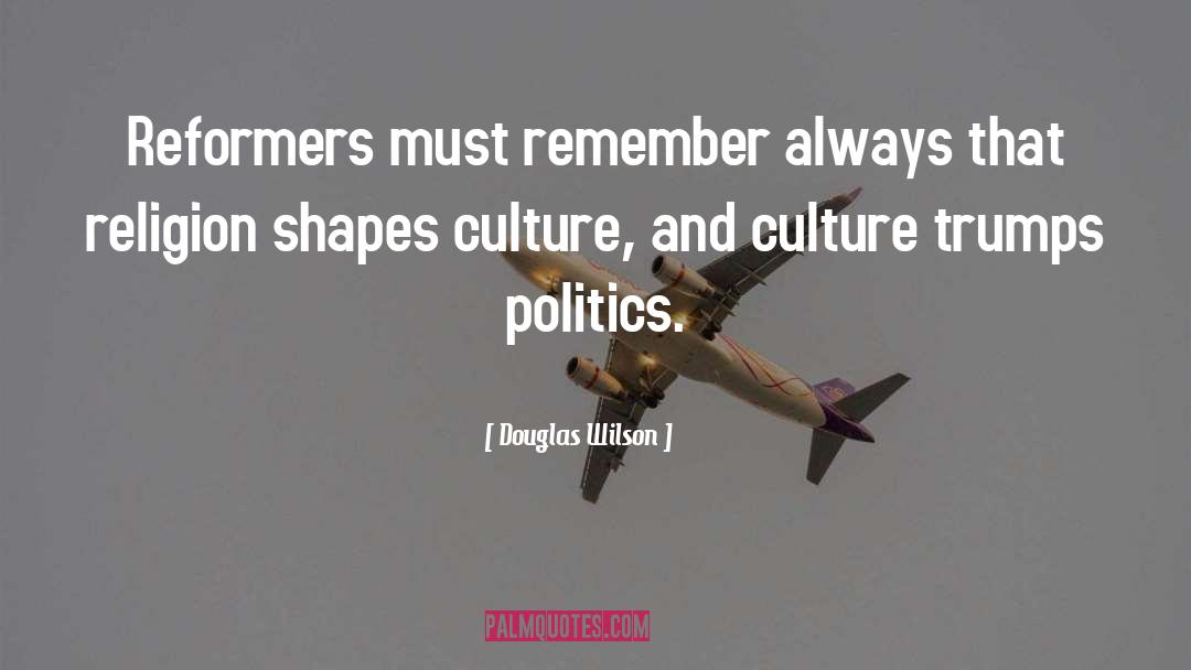 And Culture quotes by Douglas Wilson