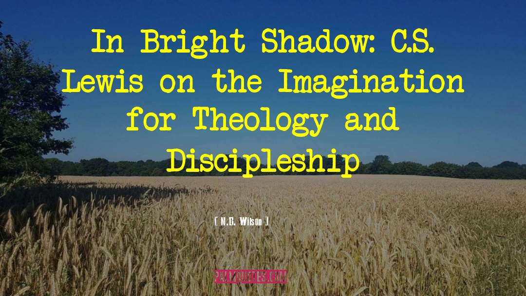 And Discipleship quotes by N.D. Wilson