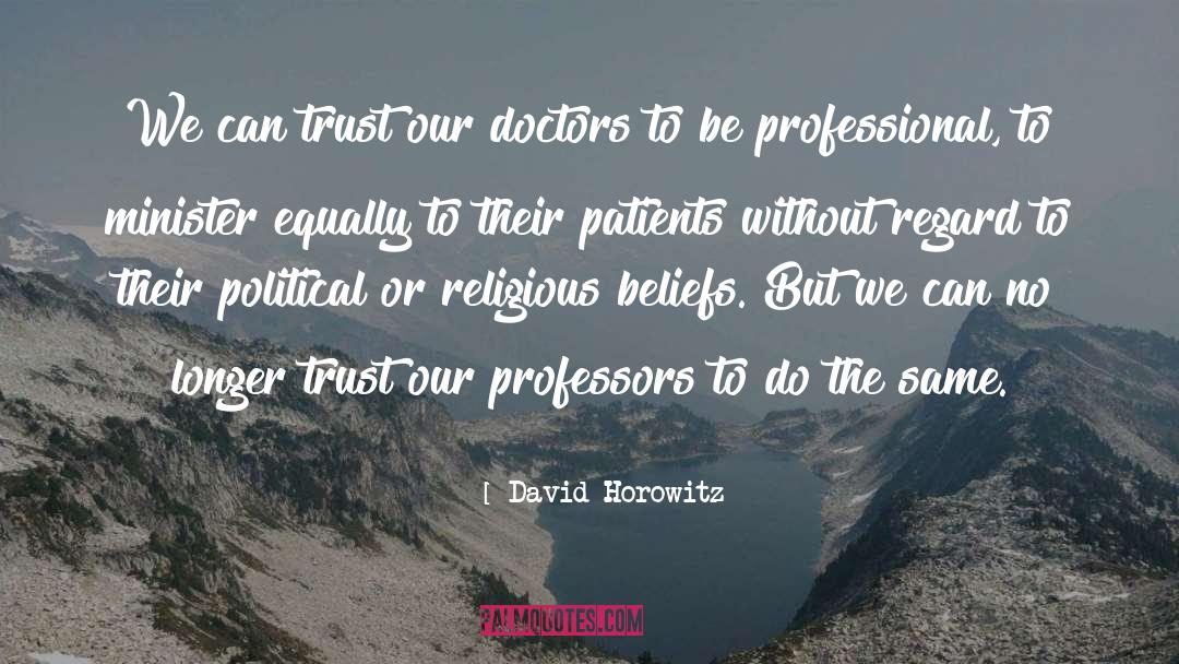 And Doctors quotes by David Horowitz