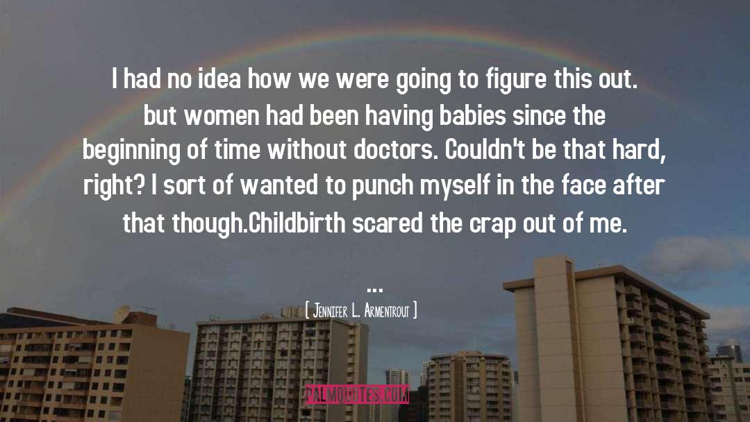 And Doctors quotes by Jennifer L. Armentrout