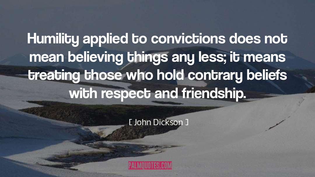 And Friendship quotes by John Dickson