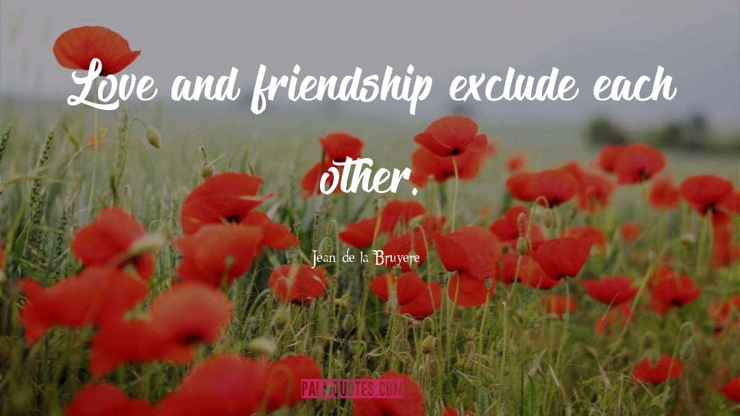 And Friendship quotes by Jean De La Bruyere
