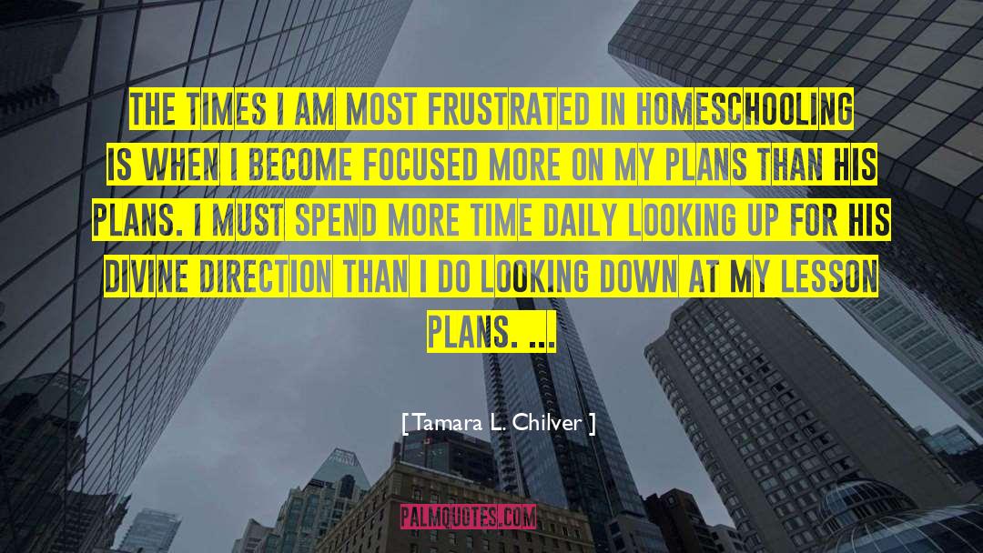 And Homeschooling quotes by Tamara L. Chilver