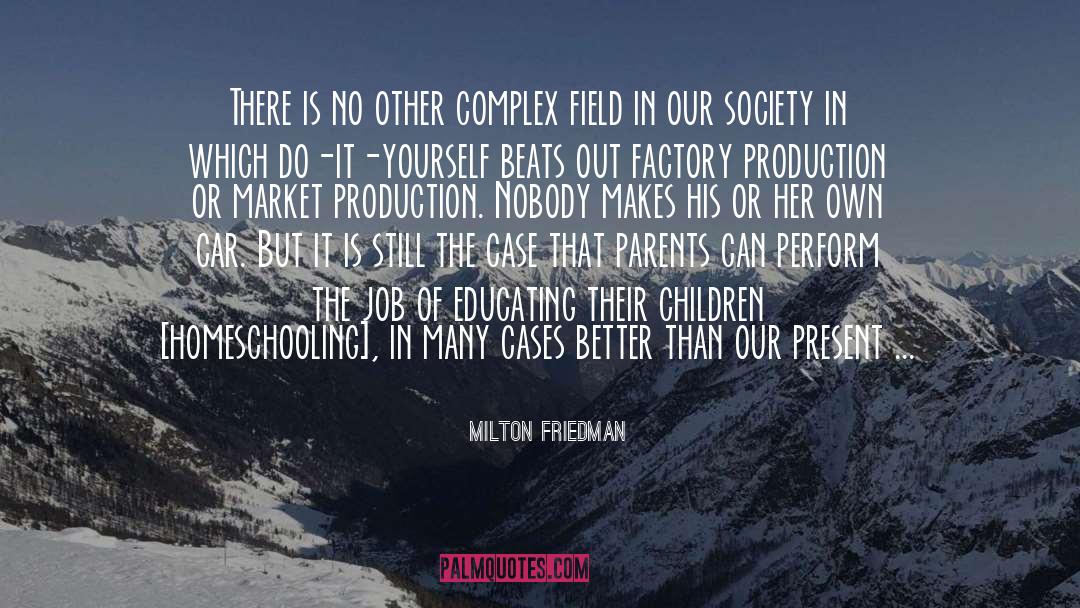 And Homeschooling quotes by Milton Friedman