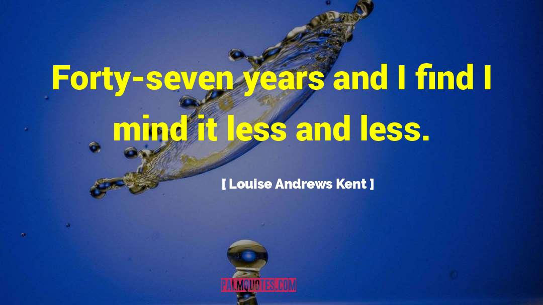 And I Darken quotes by Louise Andrews Kent
