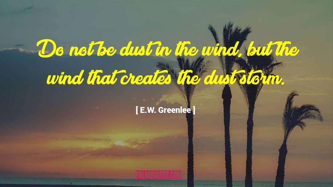 And Inspirational quotes by E.W. Greenlee